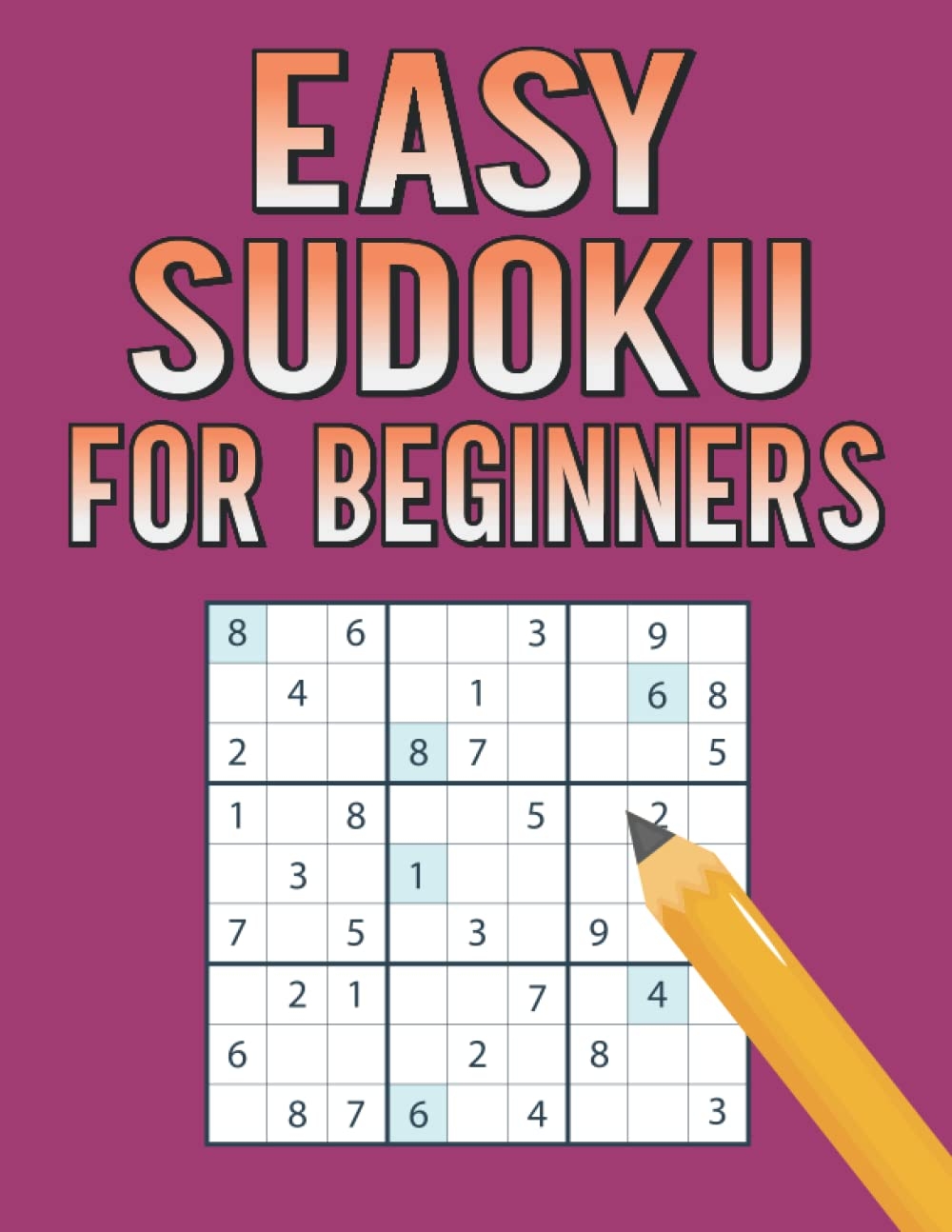 Easy Sudoku For Beginners Easy Sudoku Puzzle Book For Beginners Easy 